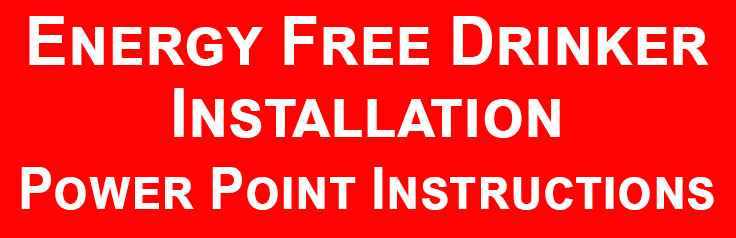 Energy Free Drinker Installation Power Point Instructions